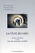 La mort décodée - roman initiatique sur les états de conscience modifiés