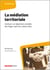 La médiation territoriale : instituer un règlement amiable des litiges dans les collectivités