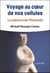Voyage au coeur de nos cellules - la mémoire de l'humanité