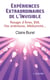 Expériences extraordinaires de l'invisible - passages d'âmes, emi, vies antérieures, médiumnité...