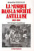 La musique dans la société antillaise 1635-1902 - Martinique, Guadeloupe