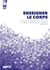 Dossiers EPS n.86 : enseigner le corps : prescriptions, débats et expérimentations de 1880 à nos jours