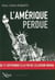 L'Amérique perdue - du 11 septembre à la fin de l'illusion Obama