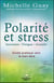 Polarité et stress - insomnie, fatigue, anxiété - guide pratique vers le bien-être