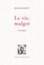 La vie, malgré - chroniques