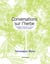 Conversations sur l?herbe - chroniques botaniques au jardin