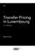 Transfer pricing in luxembourg (2e édition)