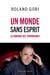 Un monde sans esprit - la fabrique des terrorismes