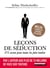Leçons de séduction - 375 secrets pour toutes les faire tomber