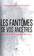 Les fantômes de vos ancêtres