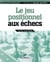 Le jeu positionnel aux échecs
