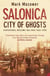 Salonica, city of ghosts : christians, muslims and jews