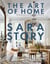 The art of home : Sara Story
