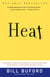 HEAT: AN AMATEUR''S ADVENTURES AS KITCHEN SLAVE, LINE COOK, PASTA - MAKER, AND APPRENTICE TO A DANTE QUOTING BUTCHER IN TUSCANY