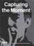Capturing the moment /anglais