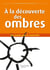 À la découverte des ombres