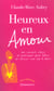 Heureux en amour - des conseils clairs et pratiques pour batir et reussir une vie a deux