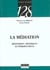 LA MEDIATION. DEFINITION, PRATIQUES ET PERSPECTIVES