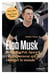 Elon Musk - Tesla, Paypal, SpaceX - l'entrepreneur qui va changer le monde