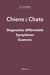 Chien & chat - diagnostics différentiels, symptômes et examens complémentaires