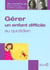 Gérer un enfant difficile au quotidien - Mes consultations psy