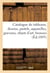 Catalogue de tableaux, dessins, pastels, aquarelles, gravures, objets d'art, bronzes : marbres, porcelaines anciennes