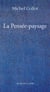 La pensée-paysage - philosophie, arts, littérature