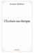 L'écriture ma thérapie