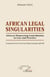 African Legal Singularities : Africa's Pioneering Contribution to Law and Practice - Translated from French by Philip Akudugu ABUGRI