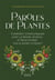 Paroles de plantes : comment communiquer avec le règne végétal et rencontrer vos plantes totems ?