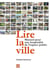 Lire la ville - manuel pour une hospitalité de l'espace public