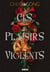 Ces plaisirs violents