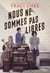 Nous ne sommes pas libres