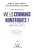 Vive les communs numériques ! Logiciels libres, Wikipedia, le Web, la science ouverte, etc.