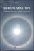 La réincarnation : l'évolution physique, astrale et spirituelle