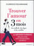 Trouver l'amour en 3 mois - une methode, des etapes et des resultats