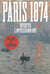 Paris 1874 : inventer l'Impressionnisme