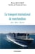 Le transport international de marchandises - air, mer, terre