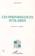 LES PERFORMANCES SCOLAIRES : Comment on les explique ?