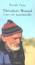 Theodore monod, une vie spirituelle