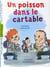Un poisson dans le cartable