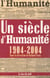 Un siecle d'"humanite" 1904-2004