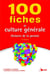 100 fiches de culture générale - histoire de la pensée (5e édition)