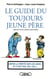 Le guide du toujours jeune père (bien qu'un peu moins quand même)