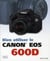 Bien Utiliser Le Canon Eos 600D