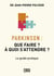 Parkinson : Que faire ? A quoi s'attendre ?