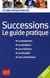 Successions - le guide pratique
