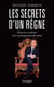 Les secrets d'un règne - Dans les coulisses d'un quinquennat de crises