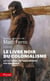 Le livre noir du colonialisme - XVI-XXI siècle : de l'extermination à la repentance