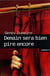 Demain sera bien pire encore